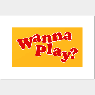 Wanna Play? Posters and Art